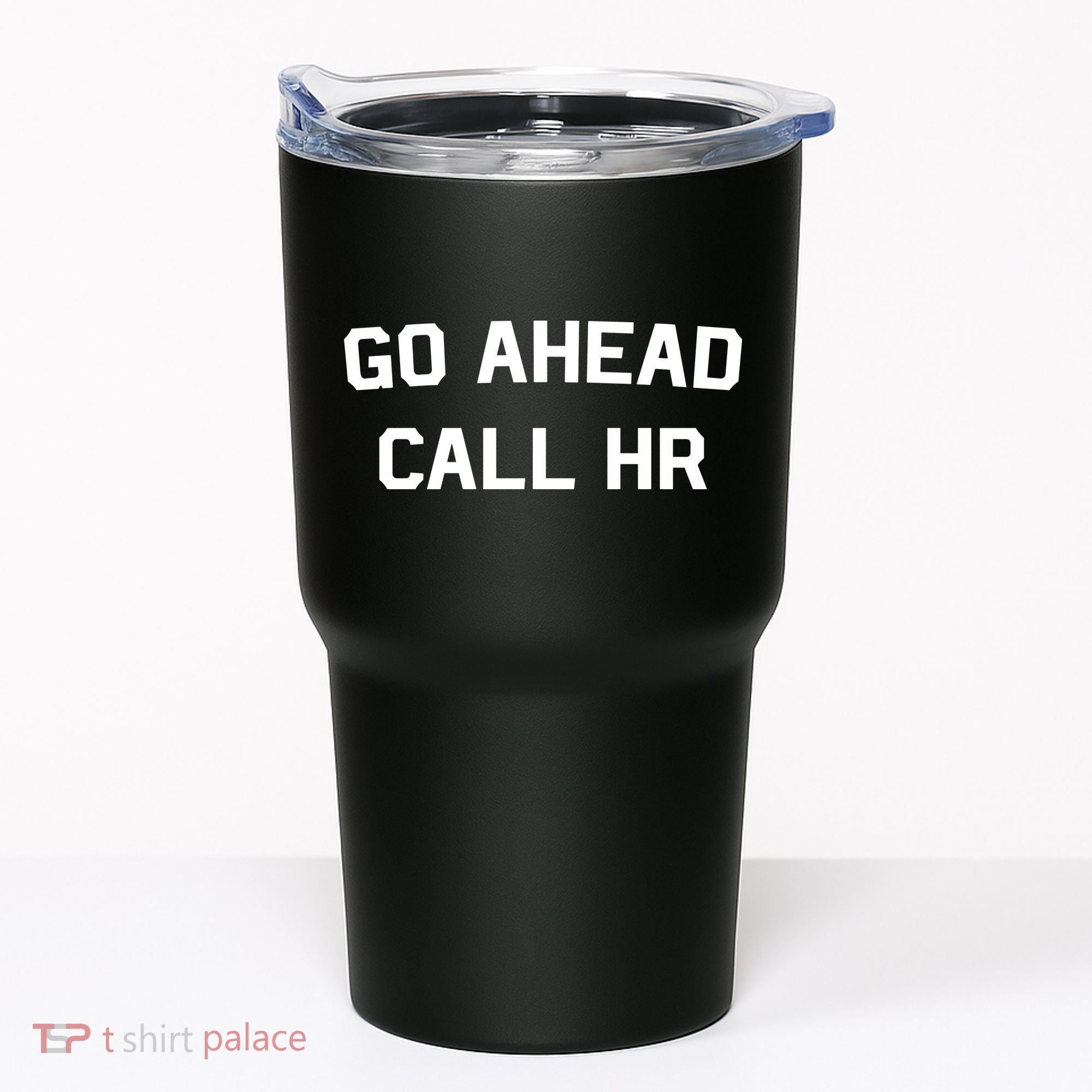 Go Ahead Call Hr Tumbler
