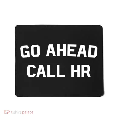 Go Ahead Call Hr Mousepad