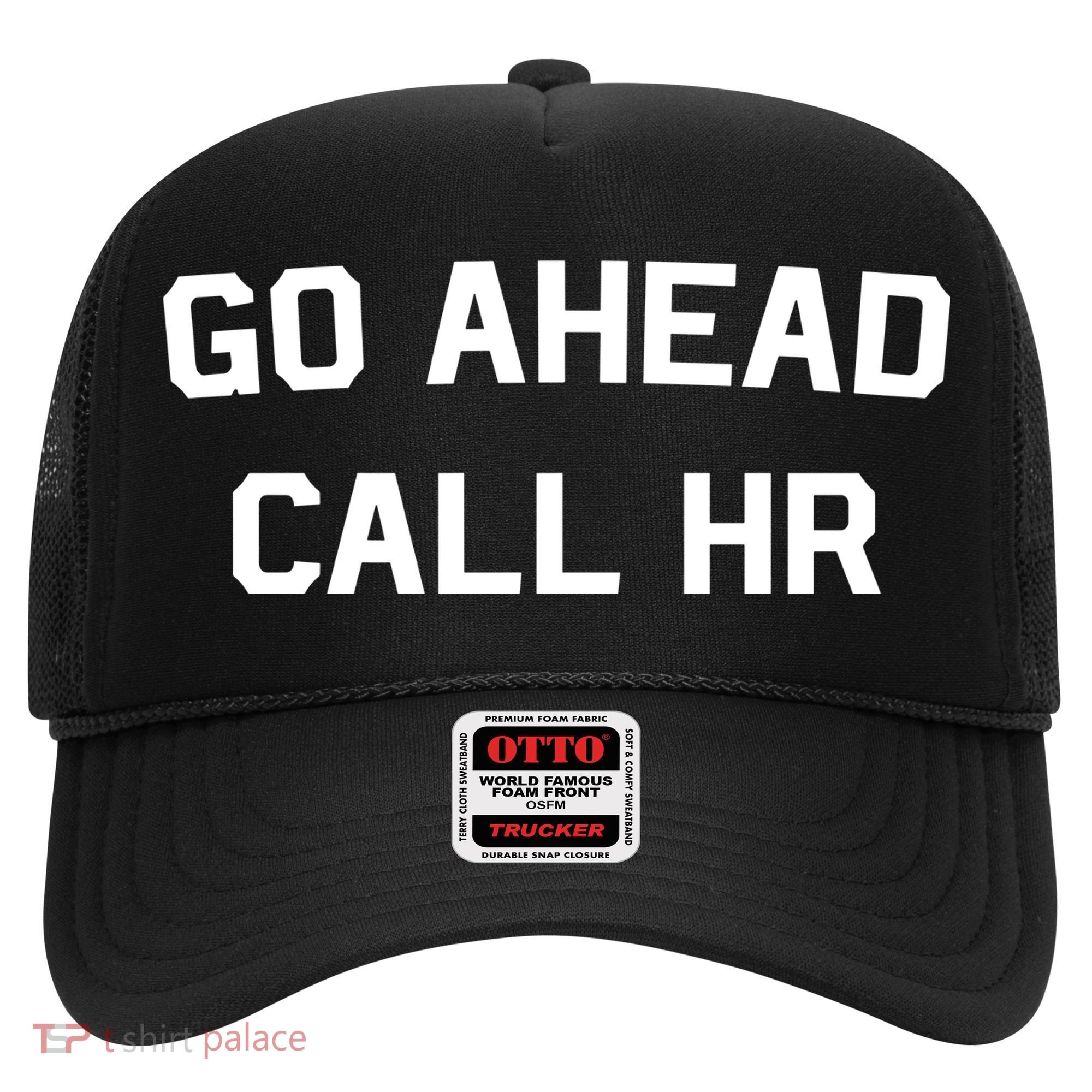 Go Ahead Call Hr Hat