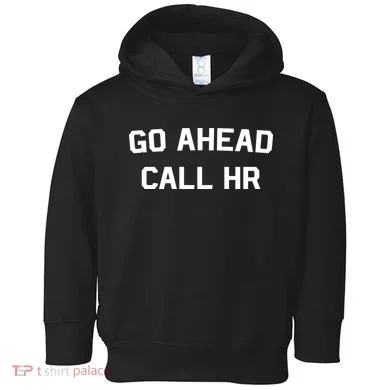 Go Ahead Call Hr Toddler Hoodie