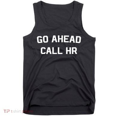 Go Ahead Call Hr Tank Top