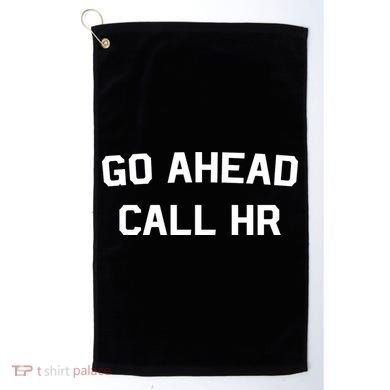 Go Ahead Call Hr Golf Towel