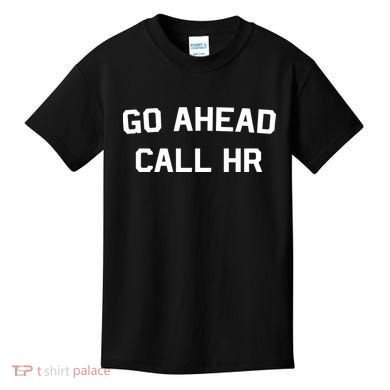 Go Ahead Call Hr Kids T-Shirt
