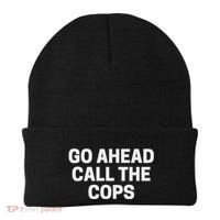 Go Ahead Call The Cops Funny Police Beanie thumb 0