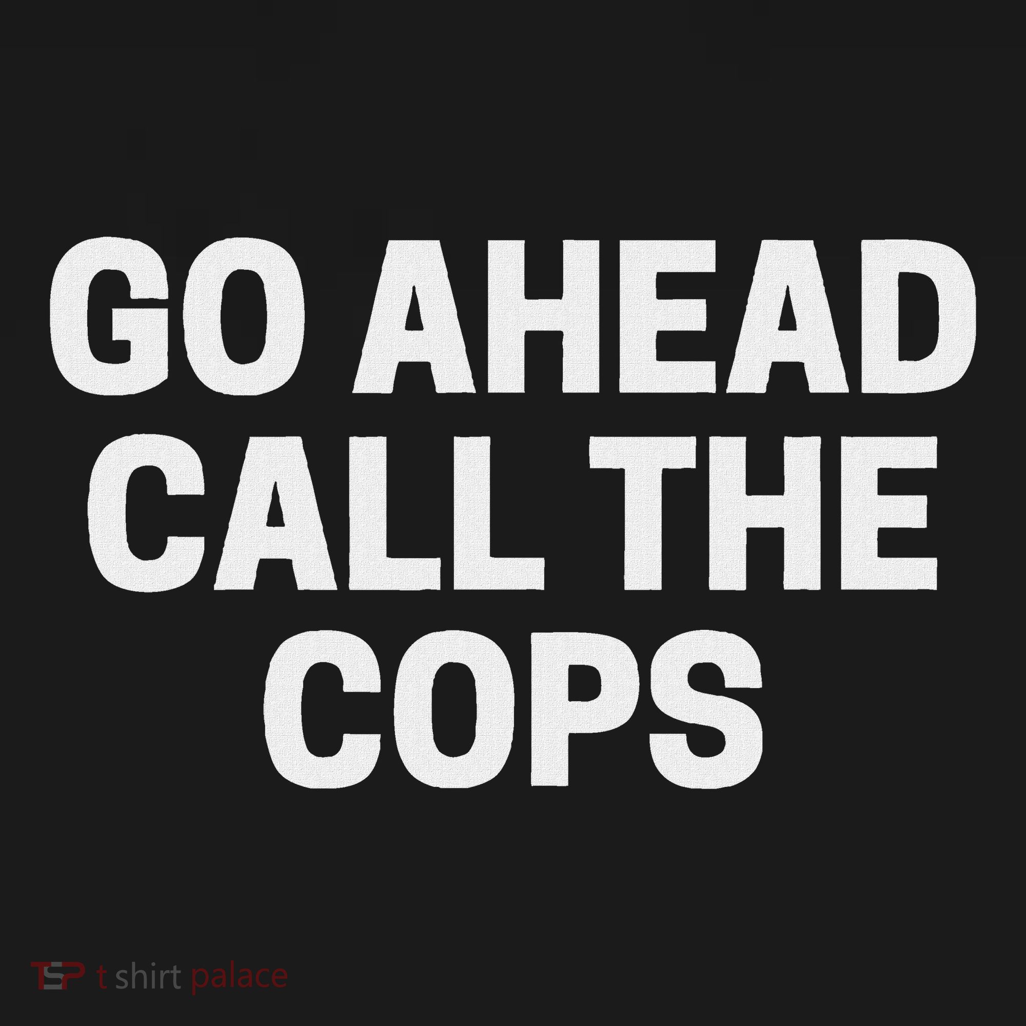 Go Ahead Call The Cops Funny Police Women's Hoodie