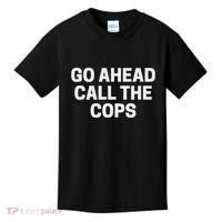 Go Ahead Call The Cops Funny Police Kids T-Shirt thumb 0