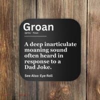 Groan A Deep Inarticulate Moaning Sound Heard After Dad Coaster thumb 0