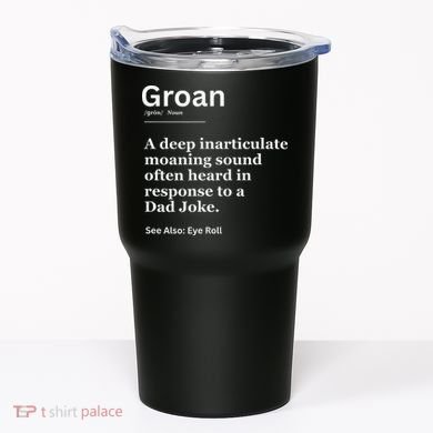 Groan A Deep Inarticulate Moaning Sound Heard After Dad Tumbler