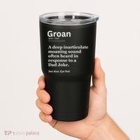 Groan A Deep Inarticulate Moaning Sound Heard After Dad Tumbler thumb 2