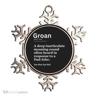 Groan A Deep Inarticulate Moaning Sound Heard After Dad Ornament