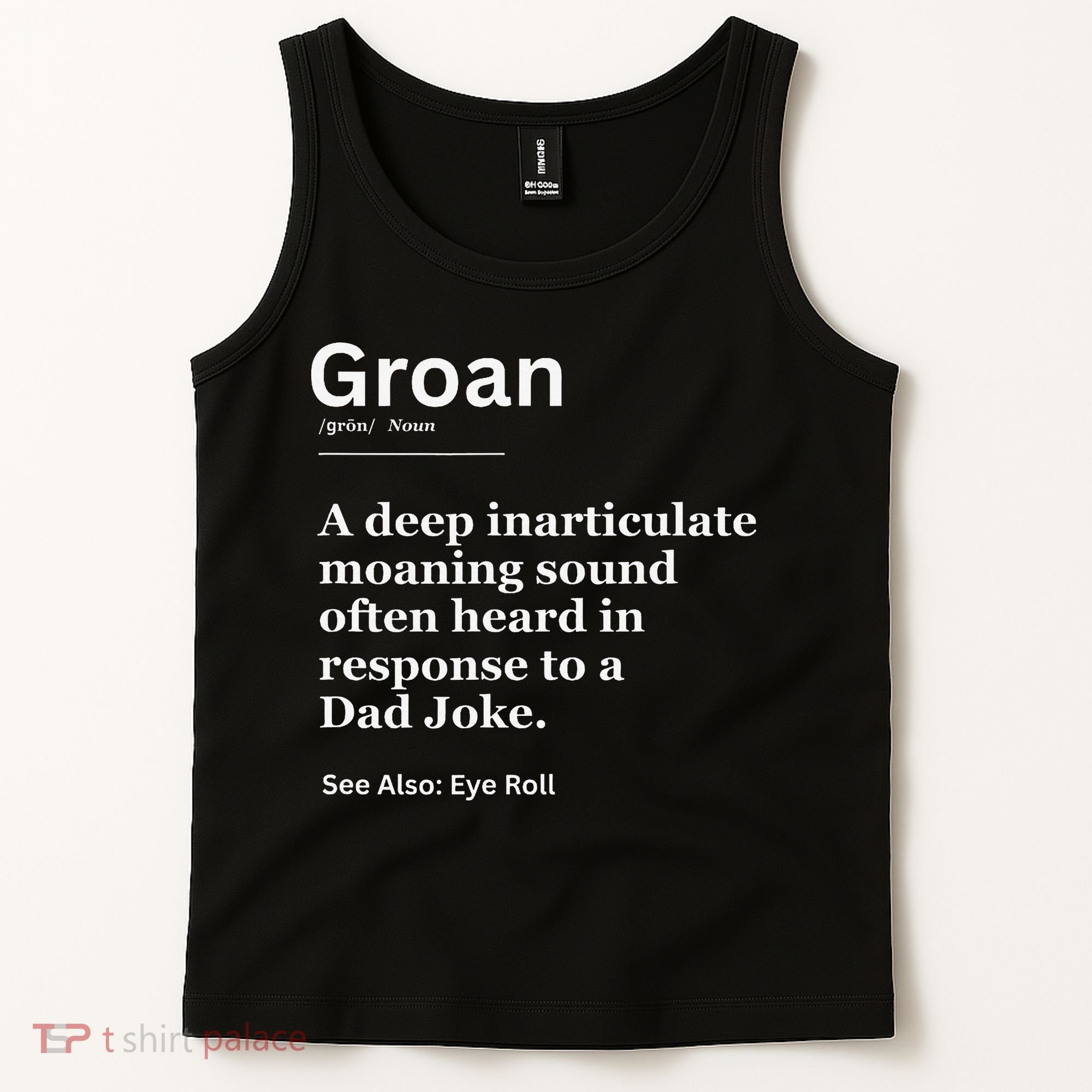 Groan A Deep Inarticulate Moaning Sound Heard After Dad Tank Top