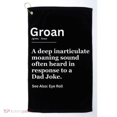Groan A Deep Inarticulate Moaning Sound Heard After Dad Golf Towel
