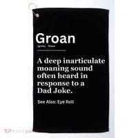 Groan A Deep Inarticulate Moaning Sound Heard After Dad Golf Towel thumb 0