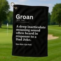 Groan A Deep Inarticulate Moaning Sound Heard After Dad Golf Towel thumb 1