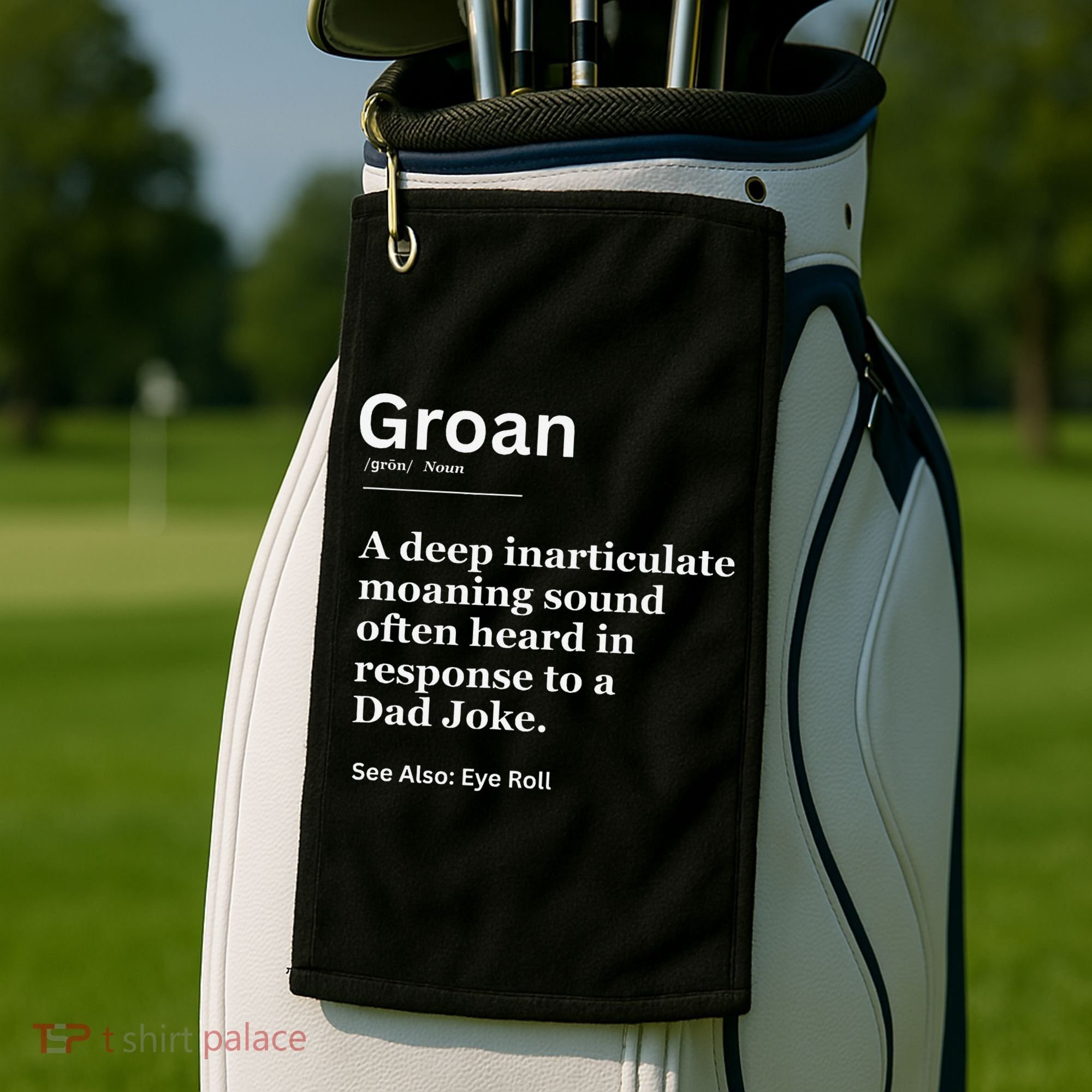 Groan A Deep Inarticulate Moaning Sound Heard After Dad Golf Towel