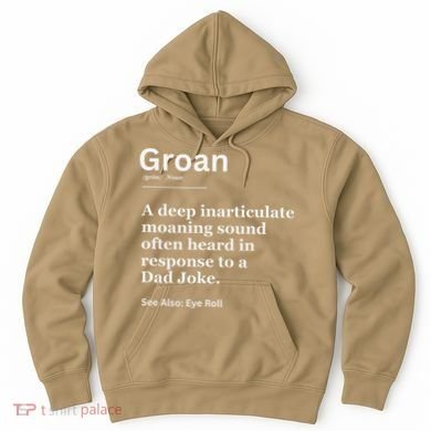 Groan A Deep Inarticulate Moaning Sound Heard After Dad Hoodie