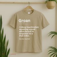 Groan A Deep Inarticulate Moaning Sound Heard After Dad T-Shirt thumb 2