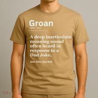 Groan A Deep Inarticulate Moaning Sound Heard After Dad T-Shirt thumb 3