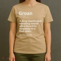 Groan A Deep Inarticulate Moaning Sound Heard After Dad T-Shirt thumb 4