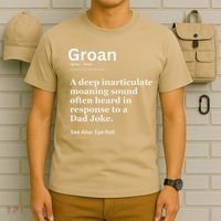 Groan A Deep Inarticulate Moaning Sound Heard After Dad T-Shirt thumb 6