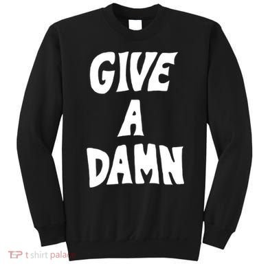 Give A Damn Sweatshirt