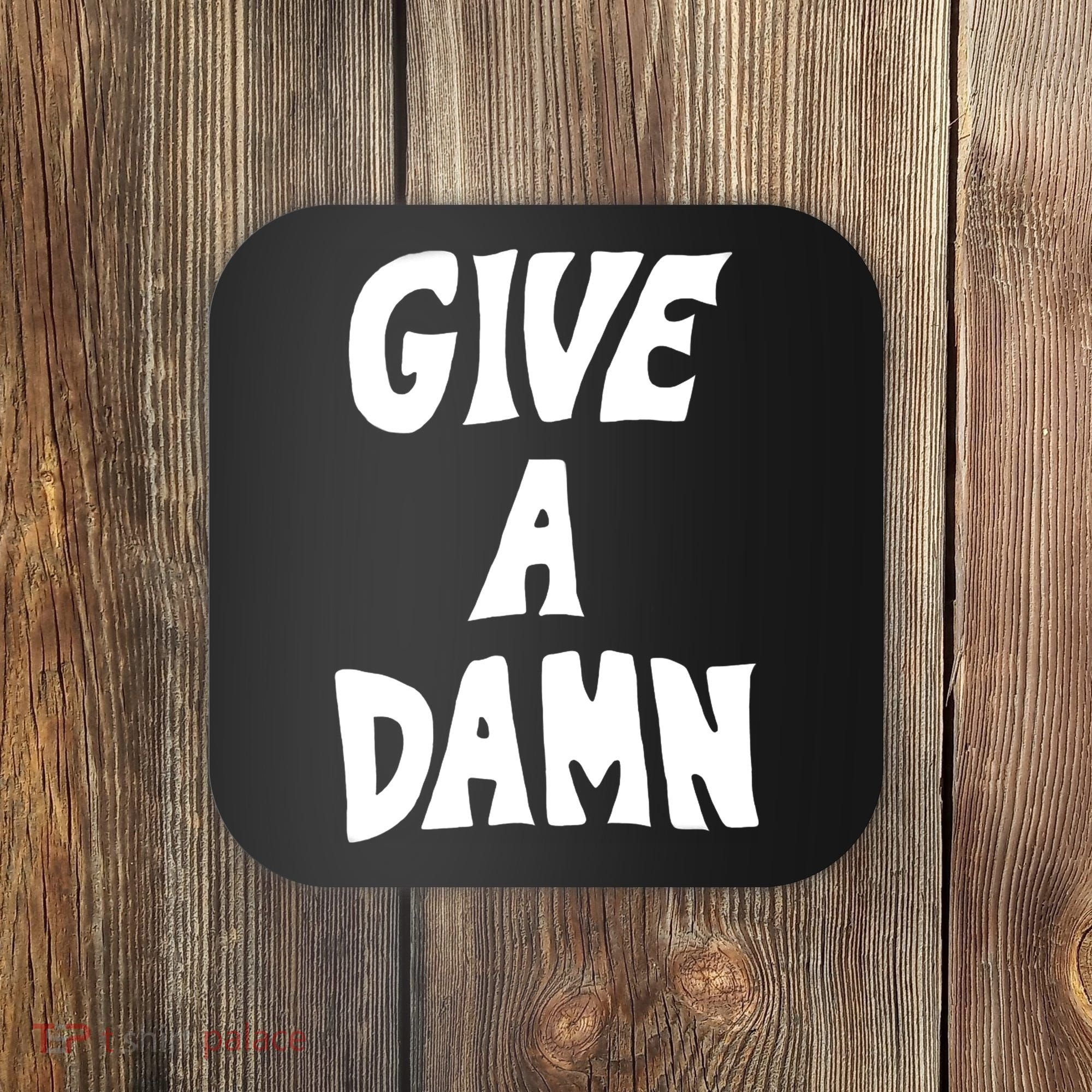 Give A Damn Coaster