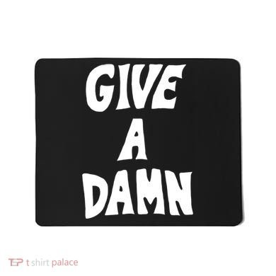 Give A Damn Mousepad