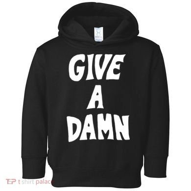 Give A Damn Toddler Hoodie