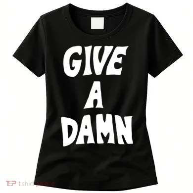Give A Damn Women's T-Shirt