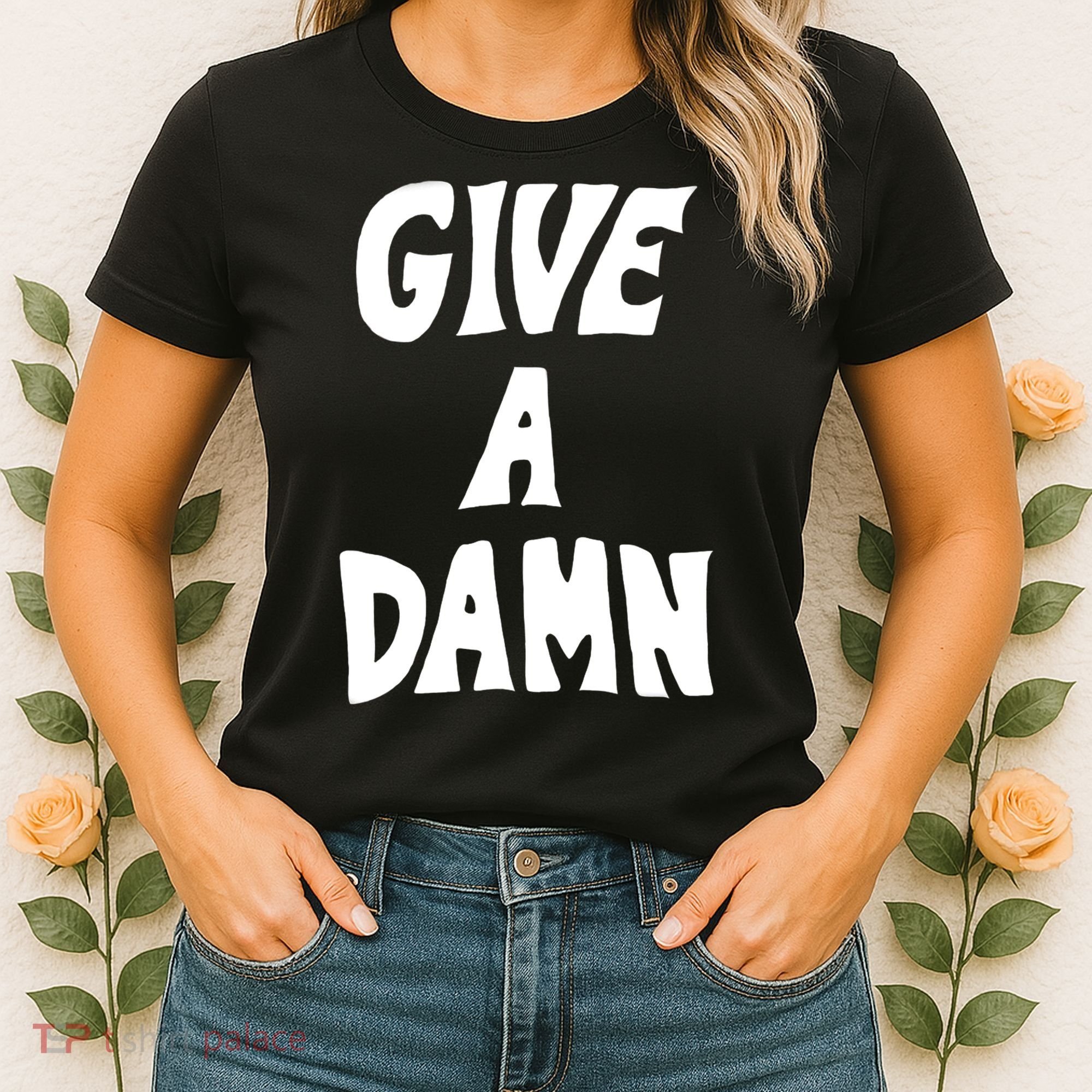 Give A Damn Women's T-Shirt