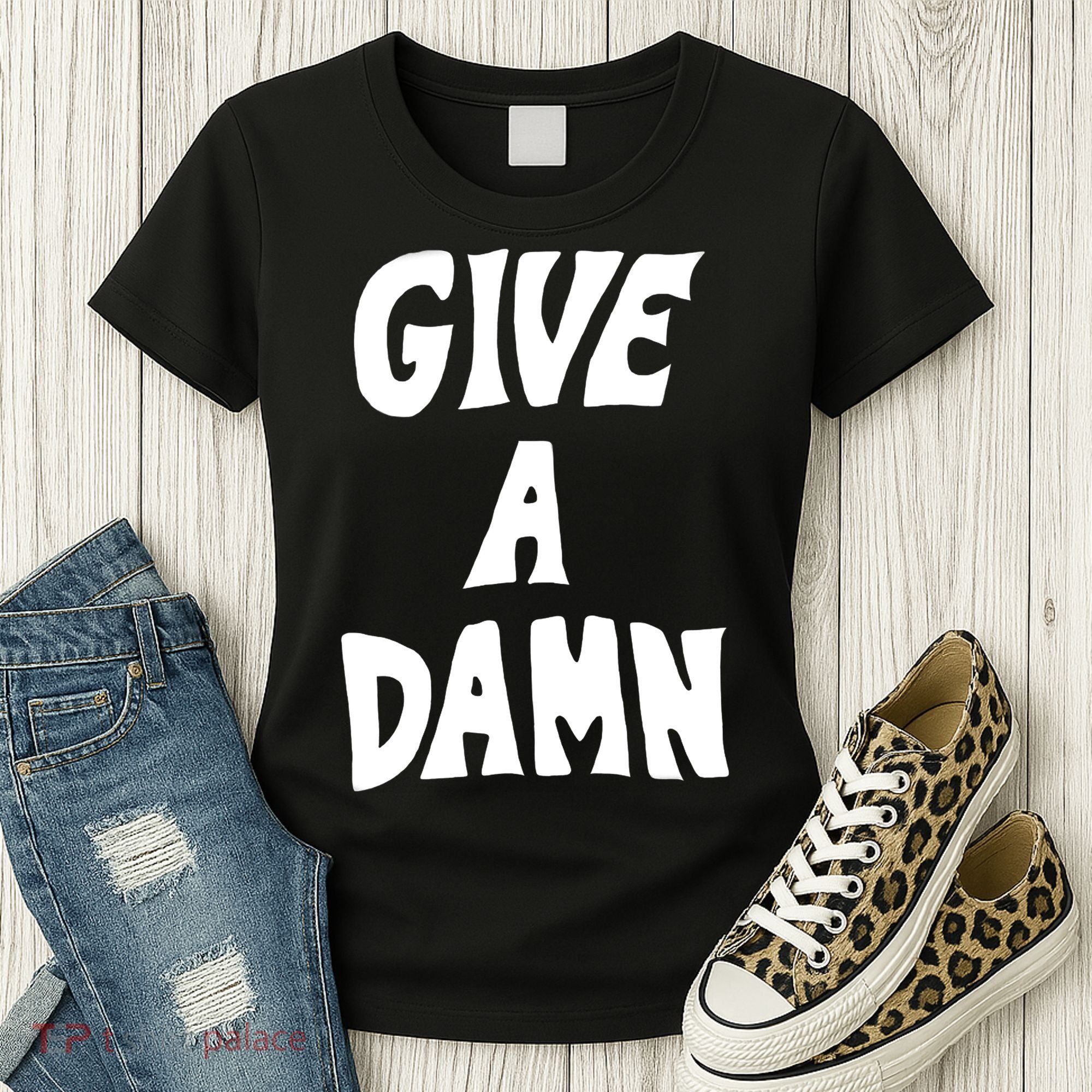 Give A Damn Women's T-Shirt