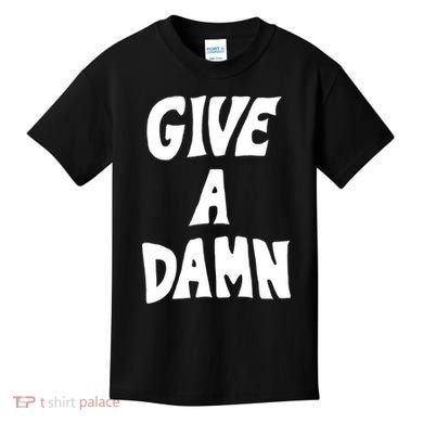 Give A Damn Kids T-Shirt