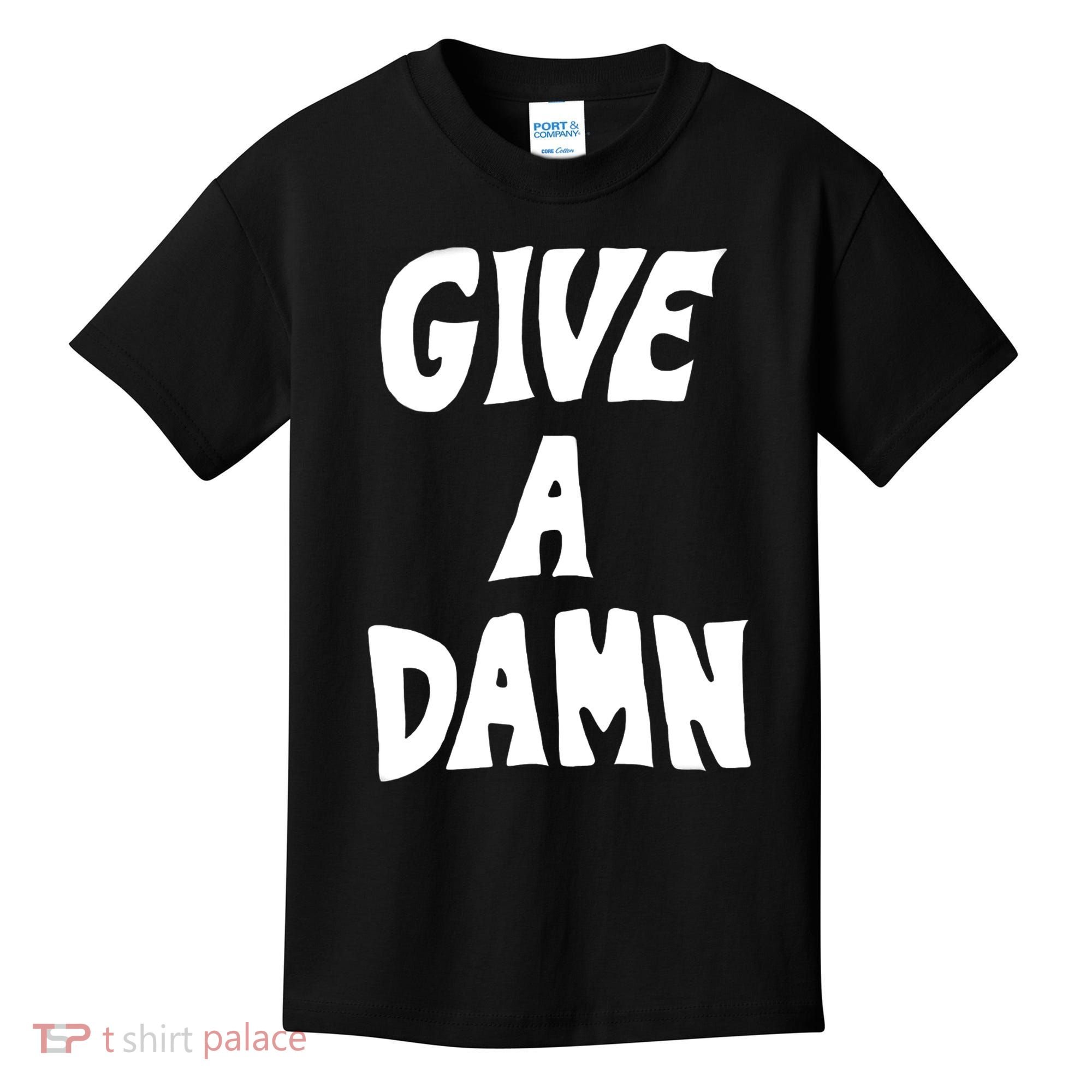 Give A Damn Kids T-Shirt
