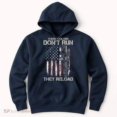 Gun American Flag Colors Don't Run They Reload Hoodie