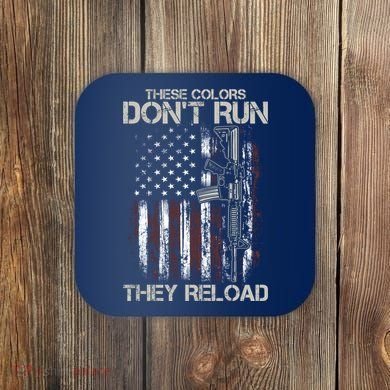 Gun American Flag Colors Don't Run They Reload Coaster