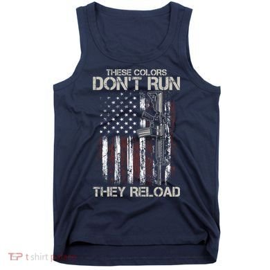 Gun American Flag Colors Don't Run They Reload Tank Top