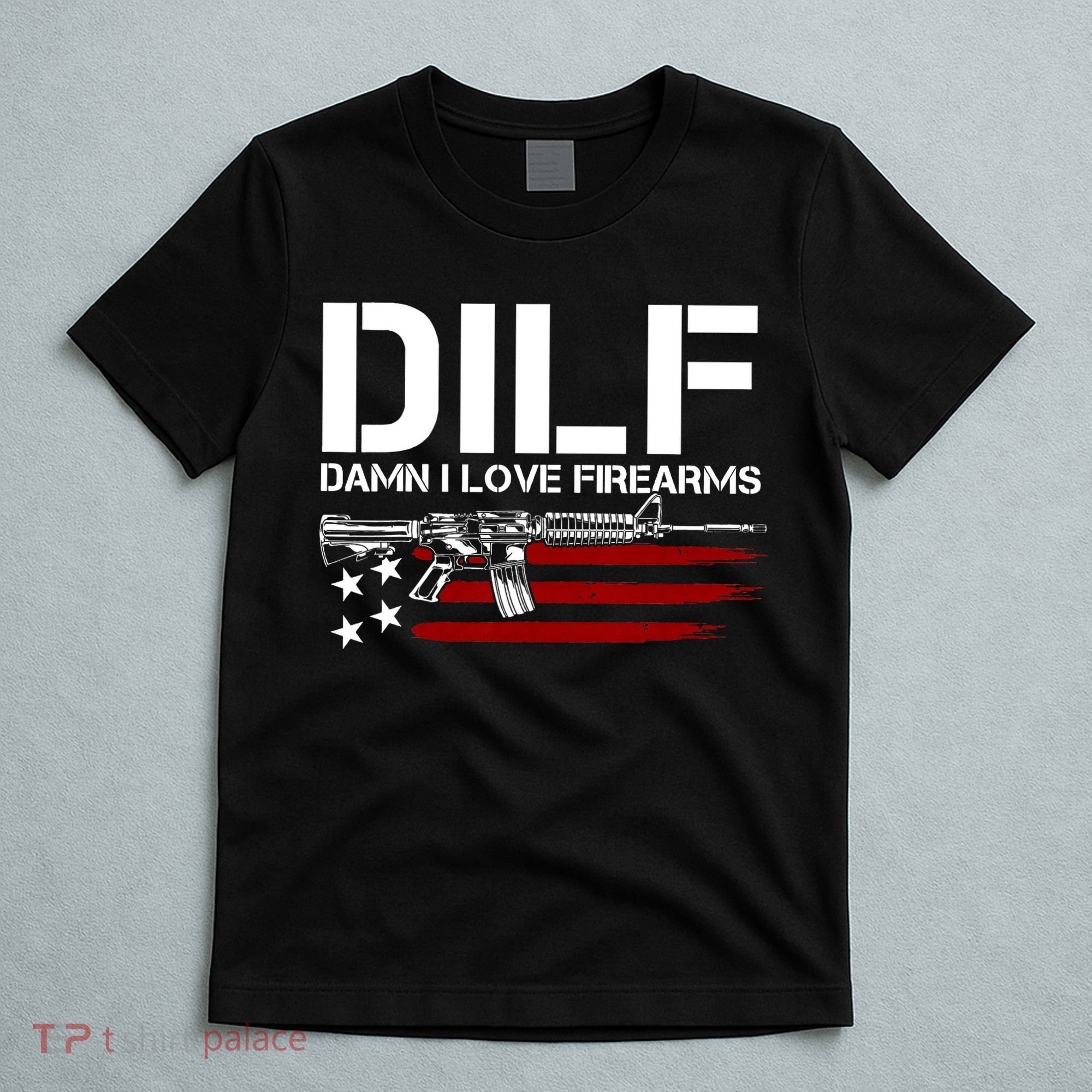 Gun American Flag DILF Damn I Love Firearms T-Shirt