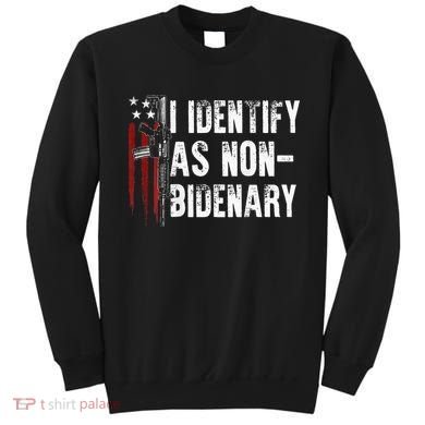 Gun American Flag I Identify As Non Bidenary Sweatshirt
