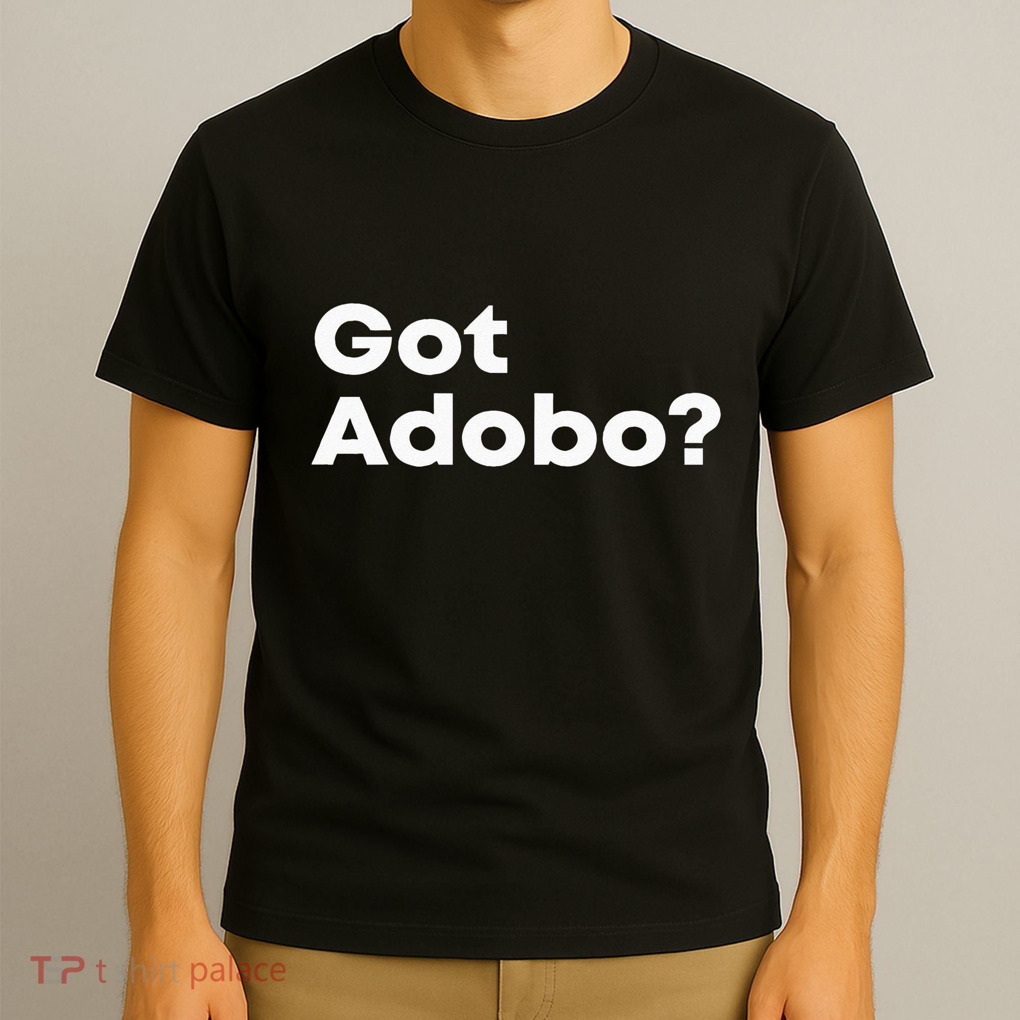 Got Adobo Filipino Cuisine Philippines Pinoy Chicken Pork T-Shirt