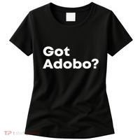 Got Adobo Filipino Cuisine Philippines Pinoy Chicken Pork Women's T-Shirt thumb 0