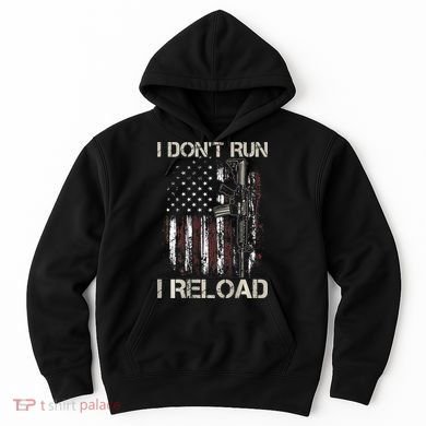 Gun American Flag I Don't Run I Reload I Dont Run Hoodie