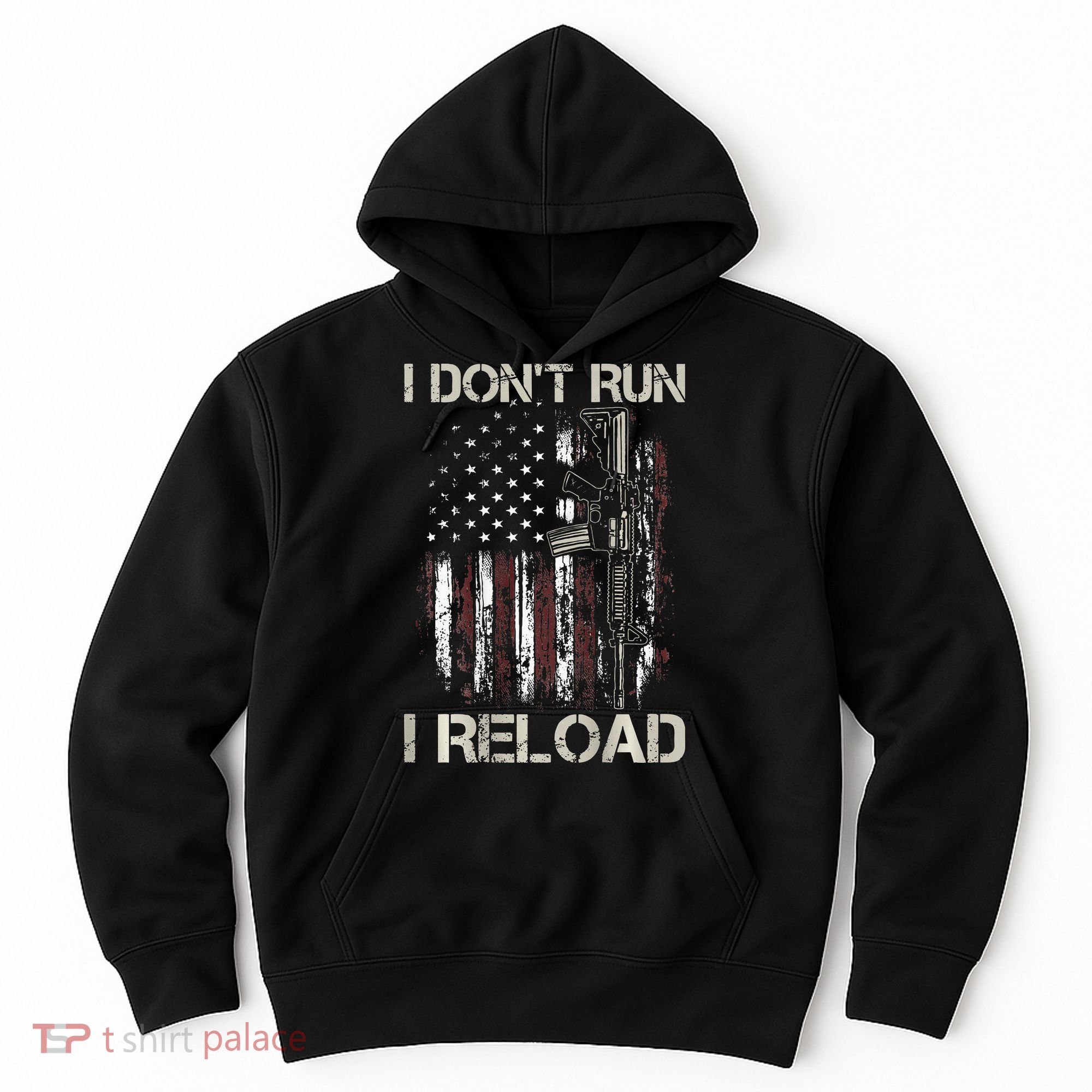 Gun American Flag I Don't Run I Reload I Dont Run Hoodie