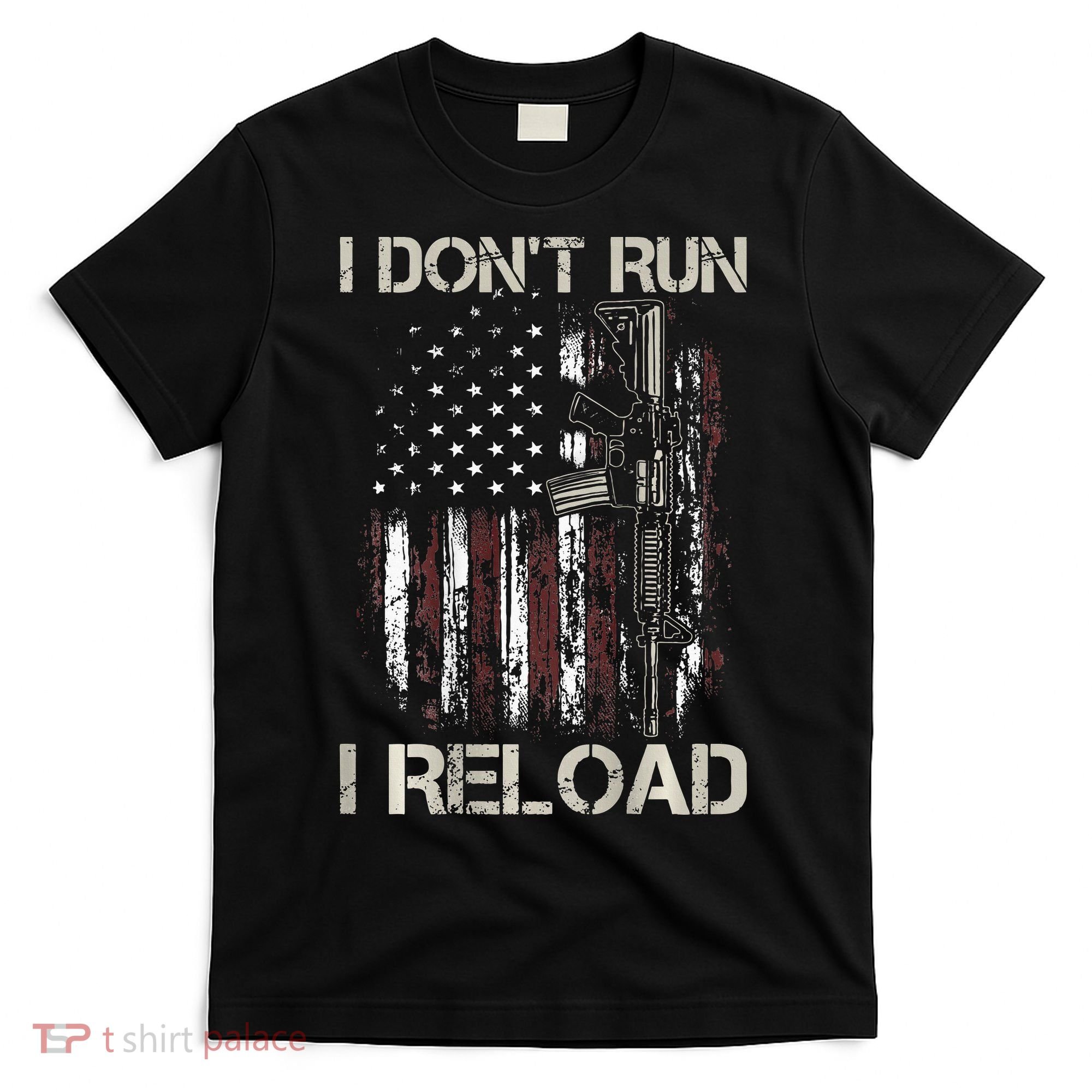 Gun American Flag I Don't Run I Reload I Dont Run T-Shirt