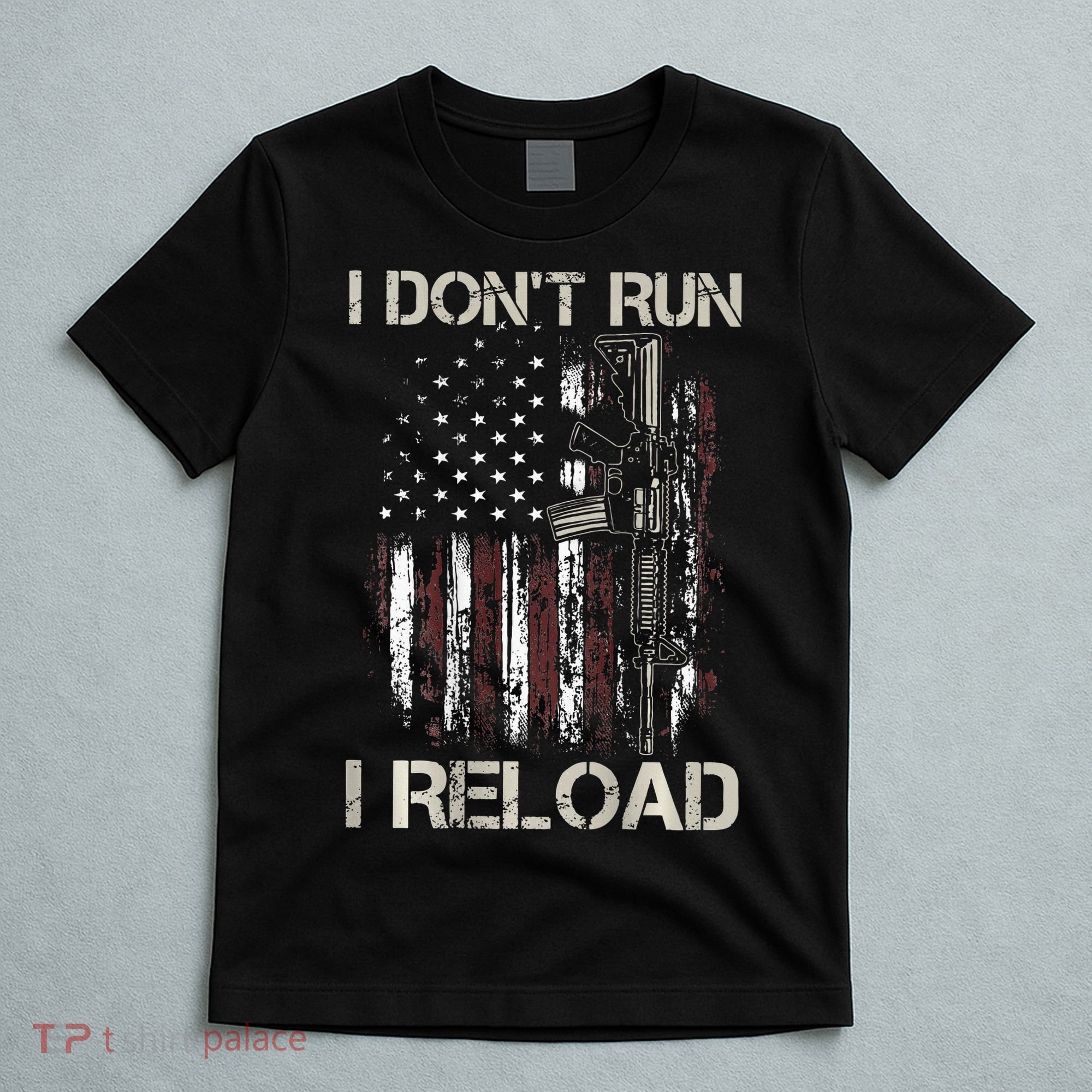 Gun American Flag I Don't Run I Reload I Dont Run T-Shirt