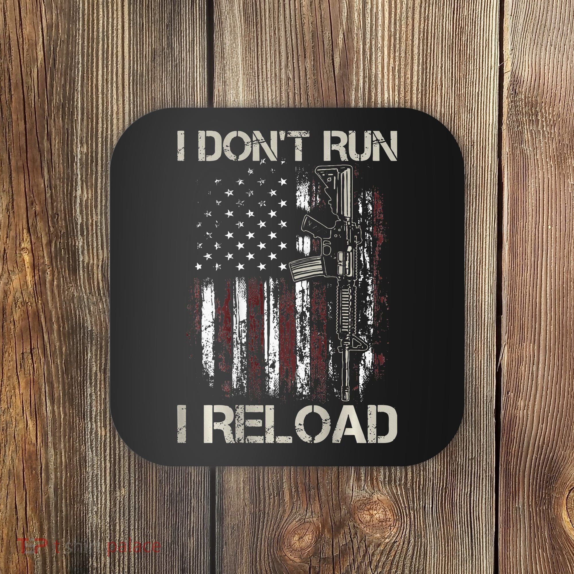 Gun American Flag I Don't Run I Reload I Dont Run Coaster