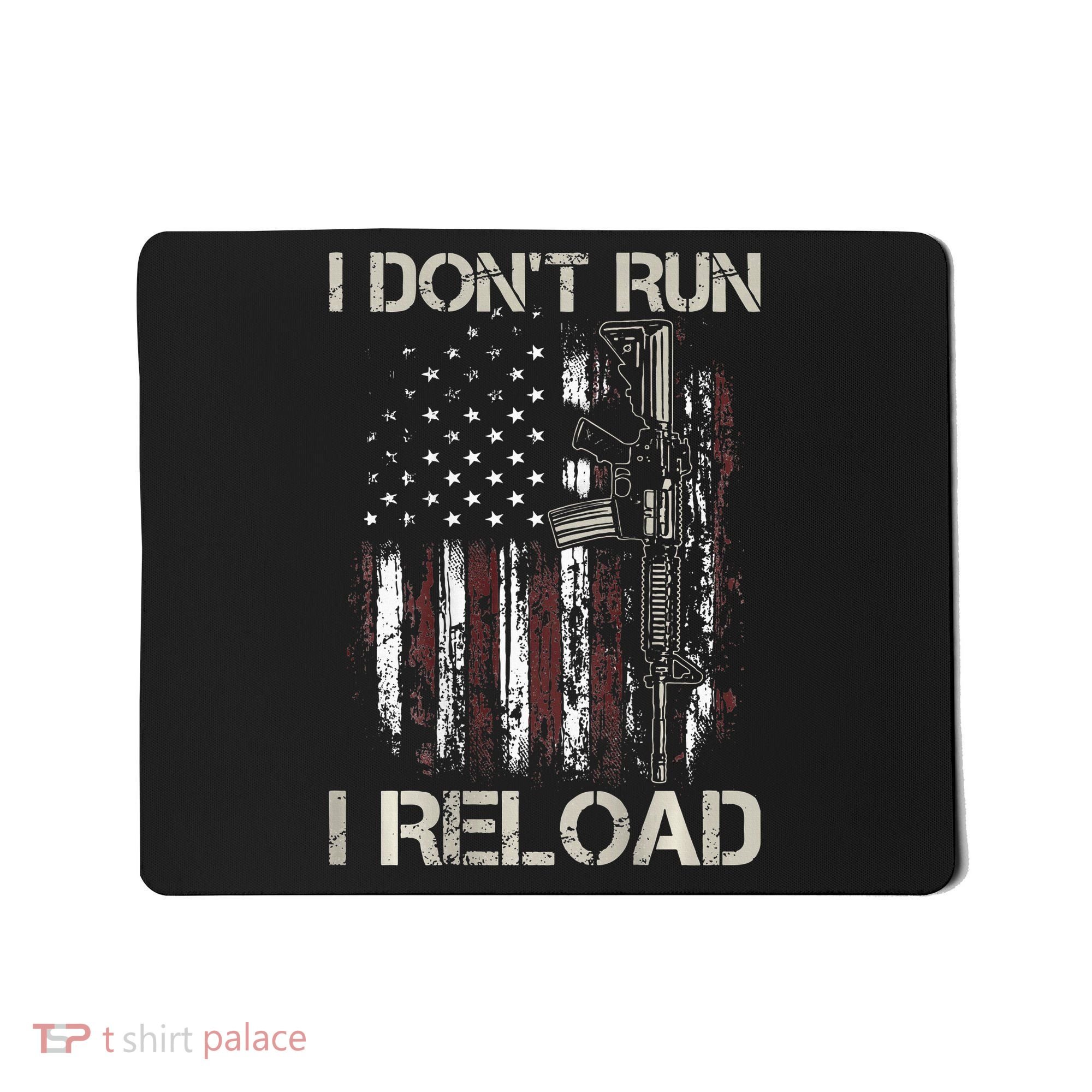 Gun American Flag I Don't Run I Reload I Dont Run Mousepad