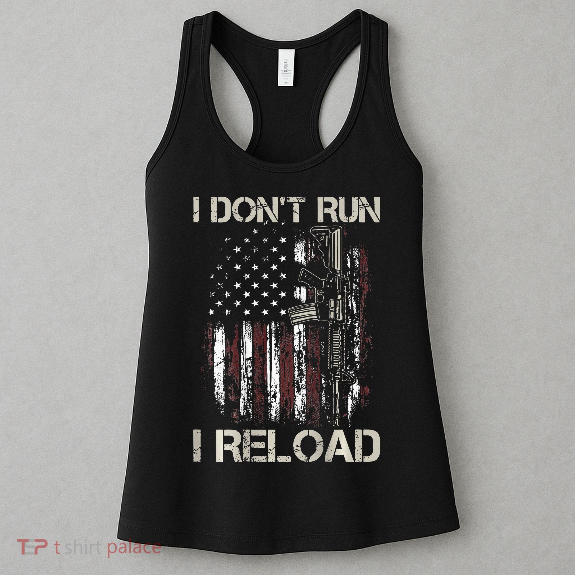 Gun American Flag I Don't Run I Reload I Dont Run Women's Tank Top