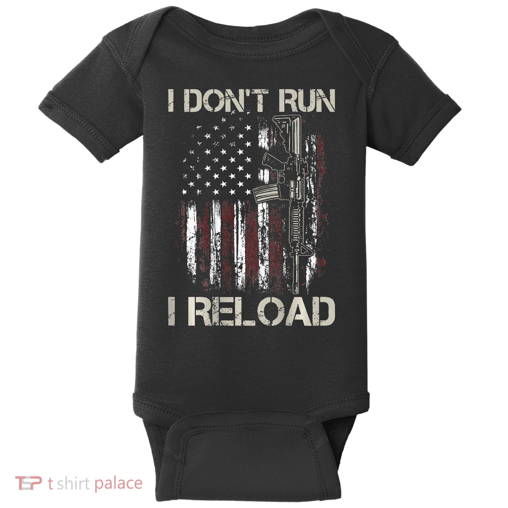 Gun American Flag I Don't Run I Reload I Dont Run Baby Bodysuit