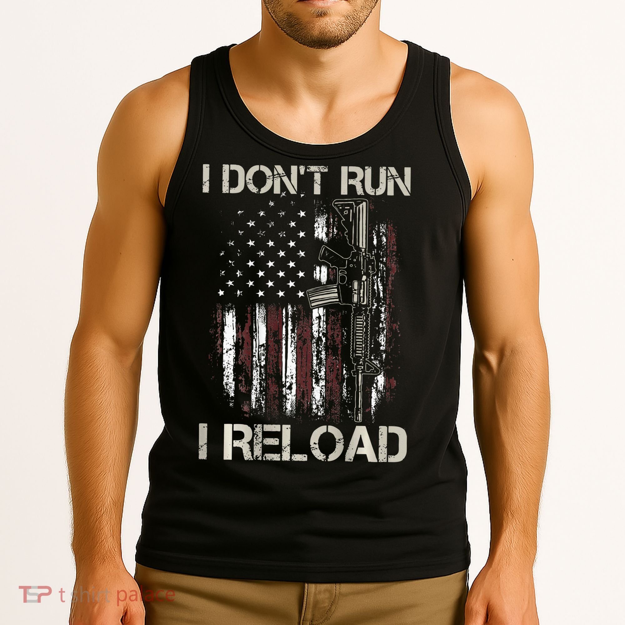 Gun American Flag I Don't Run I Reload I Dont Run Tank Top