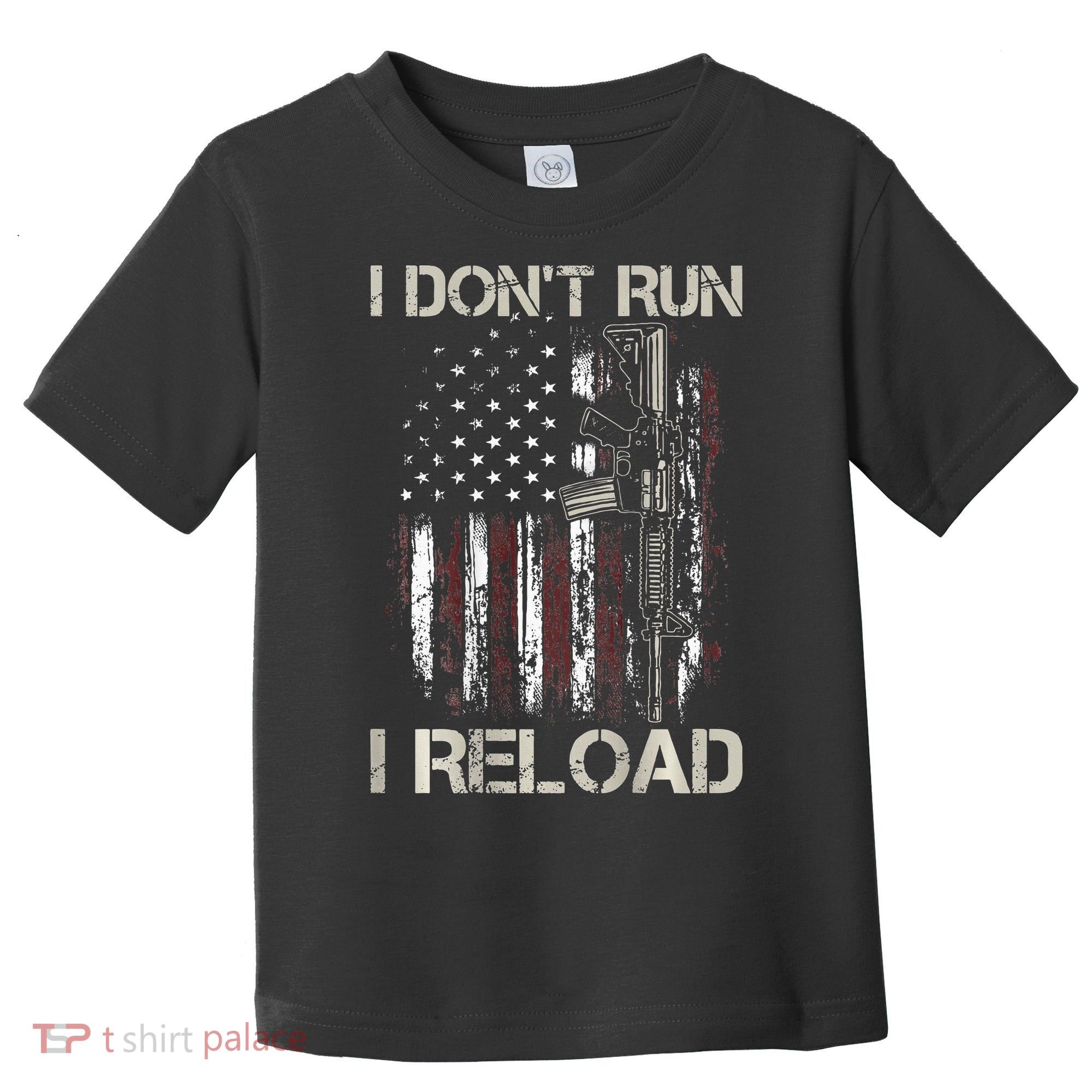 Gun American Flag I Don't Run I Reload I Dont Run Toddler T-Shirt